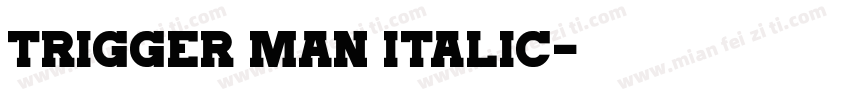 Trigger Man Italic字体转换